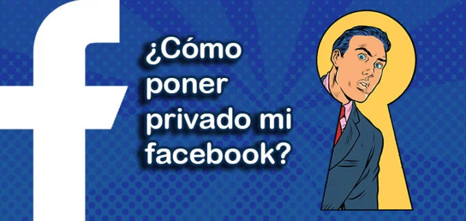 ¿Cómo poner mi Facebook privado para desconocidos? 1 como poner privado mi facebook
