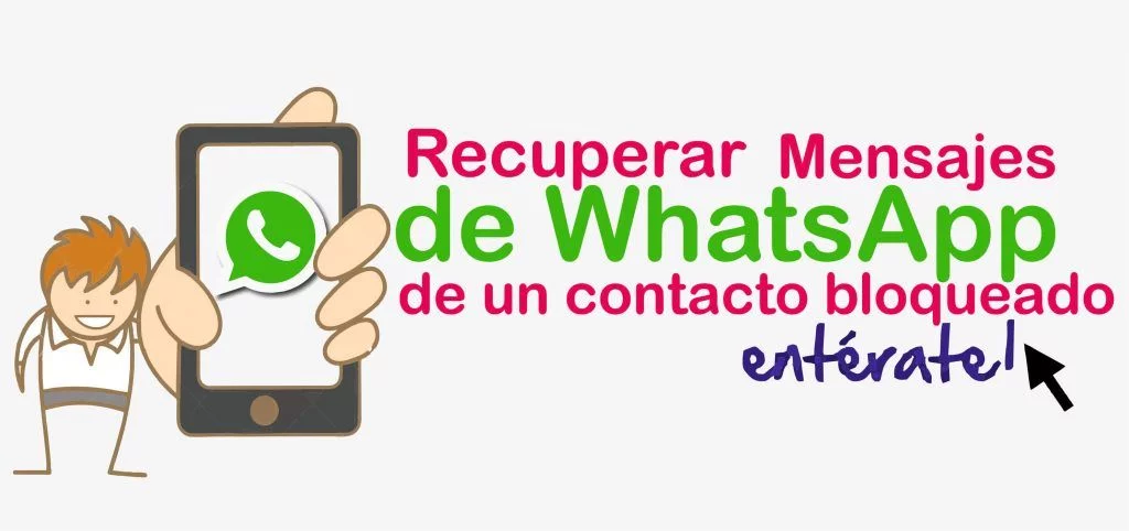 ¿Cómo recuperar mensajes de whatsapp de un contacto bloqueado? 1 como recuperar mensajes de whatsapp de un contacto bloqueado