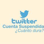 cuanto dura una cuenta suspendida en twitter