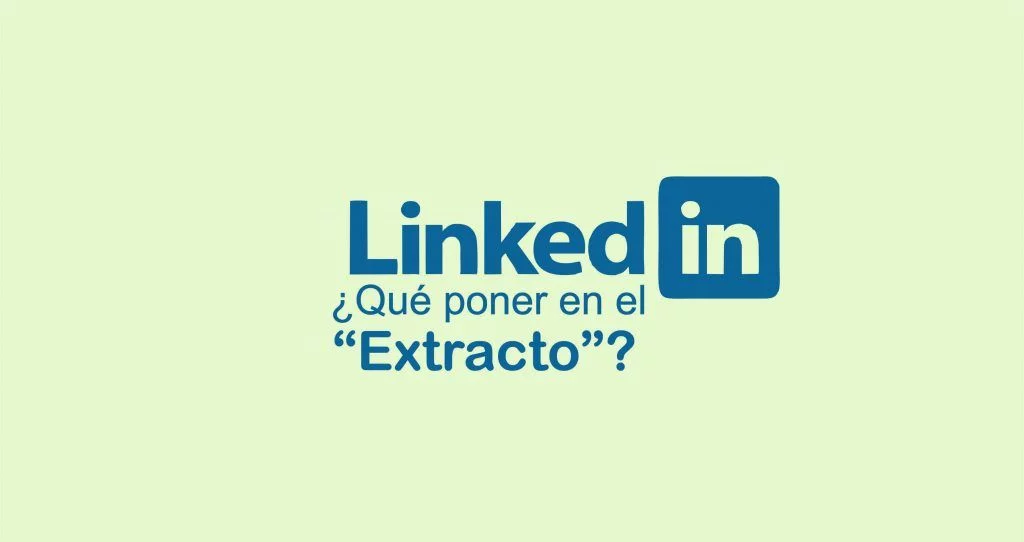¿Qué poner en el extracto de LinkedIn? 1 linkedin que poner en extracto