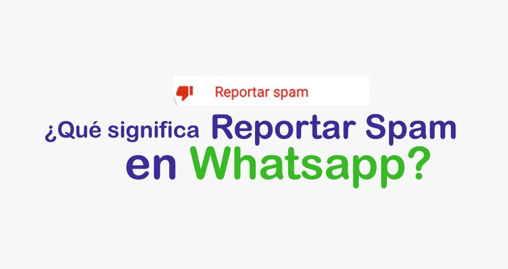 que significa en whatsapp reportar spam