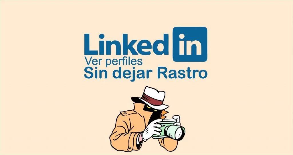 Ver perfiles de LinkedIn sin dejar rastro 1 ver perfiles linkedin sin dejar rastro