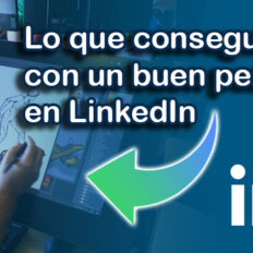 Lo que conseguí con un buen perfil en LinkedIn (Testimonio Real)