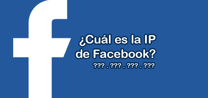 ¿Cuál es la dirección IP de Facebook?